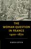 The Woman Question in France 1400-1870