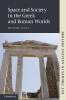 Space and Society in the Greek and Roman Worlds