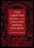 The Ground Plan of the English Parish Church