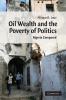 Oil Wealth and the Poverty of Politics