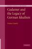 Gadamer and the Legacy of German Idealism