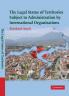 The Legal Status of Territories Subject to Administration by International Organisations