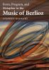 Form Program and Metaphor in the Music of Berlioz