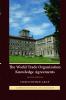 The World Trade Organization Knowledge Agreements