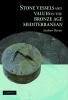Stone Vessels and Values in the Bronze Age Mediterranean