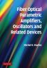 Fiber Optical Parametric Amplifiers Oscillators and Related Devices