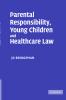 Parental Responsibility Young Children and Healthcare Law