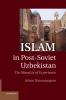 Islam in Post-Soviet Uzbekistan