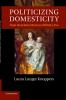 Politicizing Domesticity from Henrietta Maria to Milton's Eve