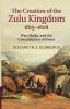 The Creation of the Zulu Kingdom 1815-1828