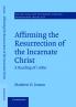 Affirming the Resurrection of the Incarnate Christ