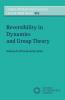 Reversibility in Dynamics and Group Theory