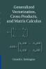 Generalized Vectorization Cross-Products and Matrix Calculus