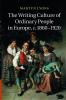 The Writing Culture of Ordinary People in Europe C.1860 1920