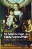 The Cult of the Virgin Mary in Early Modern Germany
