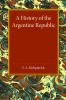 A History of the Argentine Republic