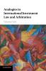 Analogies in International Investment Law and             Arbitration