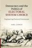 Democracy and the Politics of Electoral System             Choice
