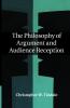 The Philosophy of Argument and Audience Reception