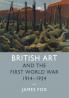 British Art and the First World War 1914-1924