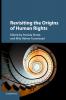 Revisiting the Origins of Human Rights
