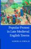 Popular Protest in Late Medieval English Towns