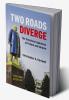 Two Roads Diverge
