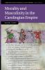Morality and Masculinity in the Carolingian Empire