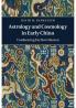 Astrology and Cosmology in Early China
