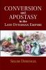 Conversion and Apostasy in the Late Ottoman             Empire