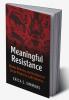 Meaningful Resistance