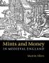 Mints and Money in Medieval England