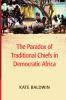The Paradox of Traditional Chiefs in Democratic Africa