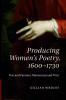Producing Women's Poetry 1600-1730
