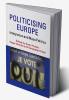 Politicising Europe