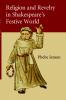 Religion and Revelry in Shakespeare's Festive             World