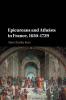 Epicureans and Atheists in France 1650-1729