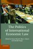 The Politics of International Economic Law