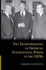 The Transformation of American International Power in the             1970s