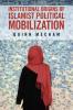Institutional Origins of Islamist Political             Mobilization