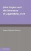 John Napier and the Invention of Logarithms 1614