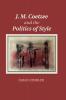 J. M. Coetzee and the Politics of Style