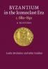 Byzantium in the Iconoclast Era c. 680-850