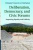 Deliberation Democracy and Civic Forums