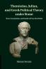 Themistius Julian and Greek Political Theory under Rome