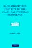 Race and Citizen Identity in the Classical Athenian             Democracy