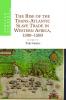 The Rise of the Trans-Atlantic Slave Trade in Western Africa 1300 1589