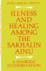 Illness and Healing Among the Sakhalin Ainu