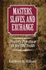 Masters Slaves and Exchange