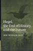 Hegel the End of History and the Future